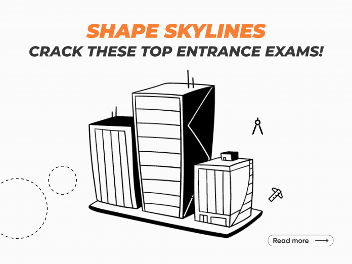 Top Architecture Entrance Exams in India for B Arch 2025