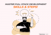 How To Become a Full Stack Developer: Career Steps And Skills