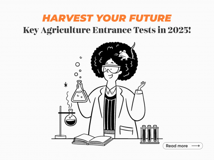 Top Agriculture Entrance Exams in 2025 Top Agriculture Entrance Exams in 2025
