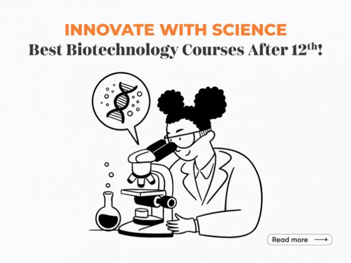 Top Biotechnology Courses After 12th_ Top Biotechnology Courses After 12th