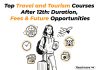 Top Travel and Tourism Courses After 12th: Duration, Fees & Future Opportunities Top Travel and Tourism Courses After 12th