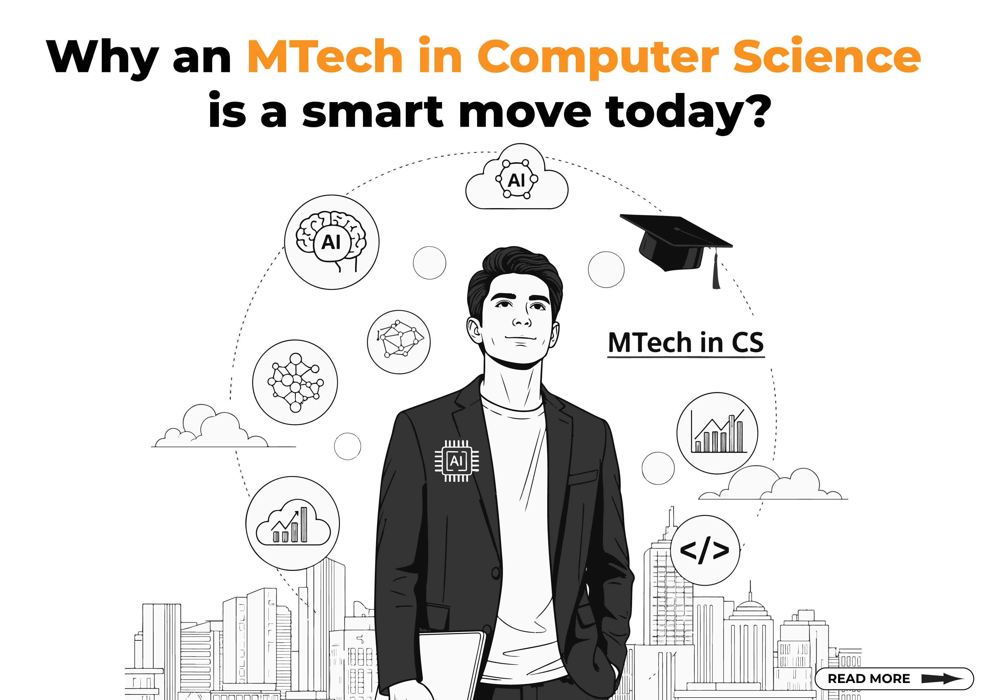 Why an MTech in Computer Science is a smart move today? Why an MTech in Computer Science is a smart move today?