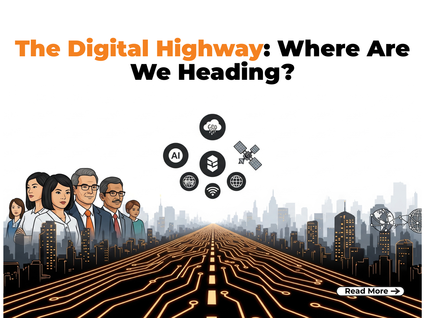 The Digital Highway: Where Are We Heading? The Digital Highway: Where Are We Heading?
