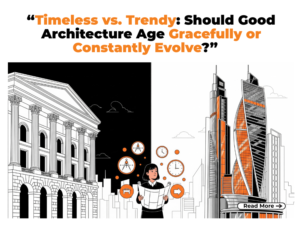 Timeless vs. Trendy: Should Good Architecture Age Gracefully or Constantly Evolve?