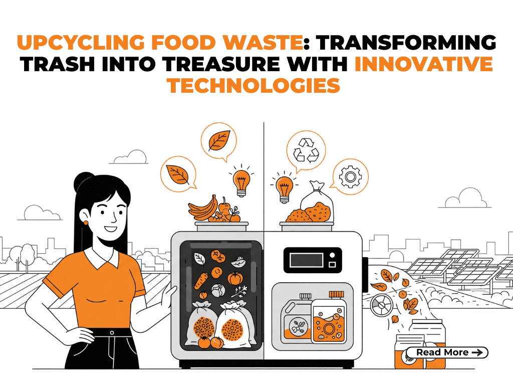 Upcycling Food Waste: Transforming Trash into Treasure with Innovative Technologies upcycling food waste