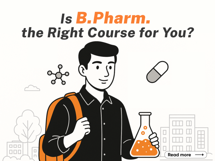 is b pharm the right course for you Is B.Pharm the Right Course for You?