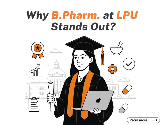 why b pharma at lpu stands out Why B.Pharm. (Bachelor of Pharmacy) at LPU Stands Out?