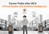 Career Paths after BCA Virtual Reality with Artificial Intelligence Career Paths after BCA (Virtual Reality with Artificial Intelligence)