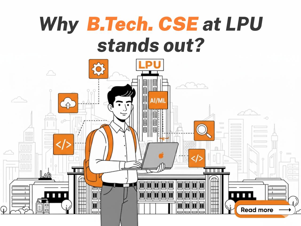 Why B.Tech. Computer Science and Engineering (CSE) at LPU Stands Out? Why B.Tech. CSE at LPU Stands Out?