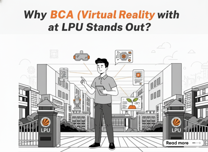 Why BCA (Virtual Reality with Artificial Intelligence) at LPU Stands Out?