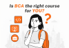 Is BCA (Bachelor of Computer Applications) the Right Course for You? Is BCA (Bachelor of Computer Applications) the Right Course for You?