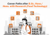 Career Paths after B.Sc. (Hons.)/(Hons. with Research) Food Technology Career Paths after B.Sc. (Hons.)(Hons. with Research) Food Technology
