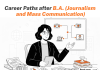 Career Paths after M.A. (Journalism and Mass Communication) Career Paths after M.A. (Journalism and Mass Communication)