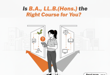 Is B.A., LL.B. (Hons.) the Right Course for You? Is B.A., LL.B.(Hons.) the Right Course for You?