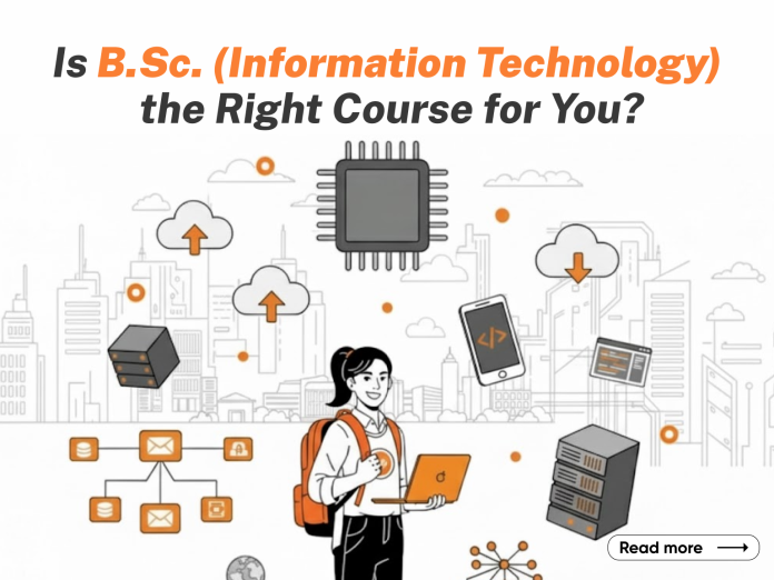 Is B.Sc. Information Technology (IT) the Right Course for You