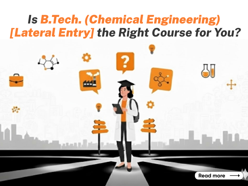 Is BTech Chemical Engineering [Lateral Entry] Right Course for You?