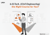 Is B.Tech. Civil Engineering the Right Course for You? Is B.Tech. Civil Engineering the Right Course for You