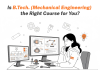 Is B.Tech. Mechanical Engineering the Right Course for You? Is B.Tech. Mechanical Engineering the Right Course for You