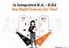 Is Integrated B.A. – B.Ed. the Right Course for You? Is Integrated B.A. - B.Ed. the Right Course for You