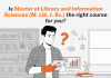 Is Master of Library and Information Sciences (M. Lib. I. Sc.) the Right Course for You? Is Master of Library and Information Sciences (M. Lib. I. Sc.) the Right Course for You