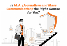 Is M.A. Journalism and Mass Communication the Right Course for You? Is M.A. Journalism and Mass Communication the Right Course for You?
