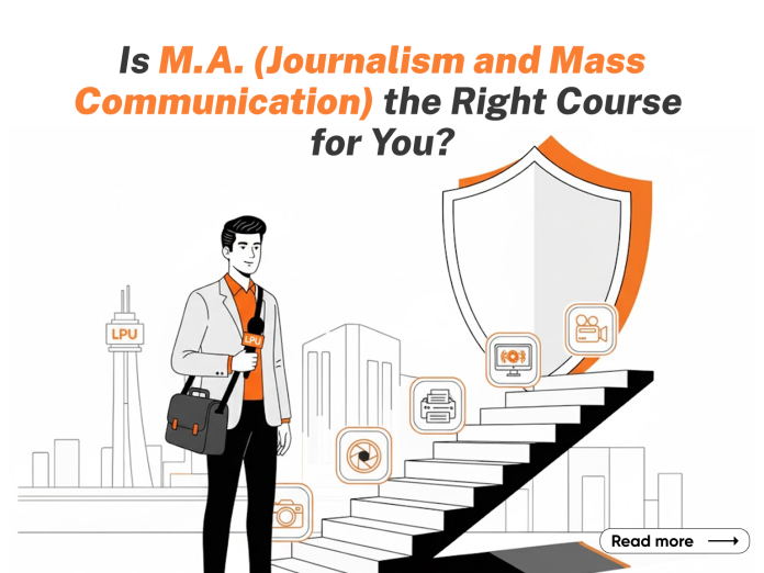 MA (Journalism and Mass Communication Is M.A. Journalism and Mass Communication the Right Course for You?