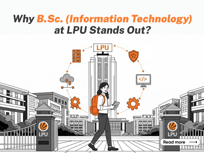 Why B.Sc. Information Technology (IT) at LPU Stands Out