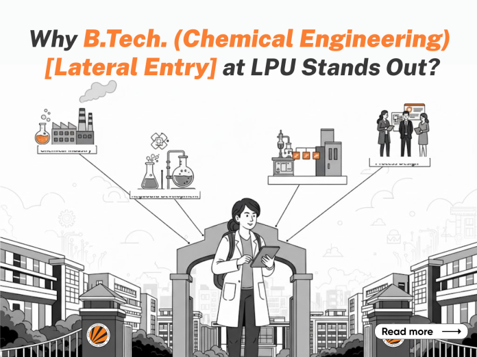 Why B.Tech. (Chemical Engineering) [Lateral Entry] at LPU Stands Out