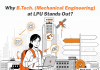 Why B.Tech. Mechanical Engineering at LPU Stands Out? Why B.Tech. Mechanical Engineering at LPU Stands Out