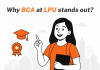 Why BCA at LPU Stands Out? Why BCA at LPU Stands Out