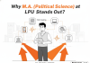 Why M.A. Political Science at LPU Stands Out? Why M.A. Political Science at LPU Stands Out