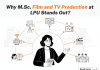 Why M.Sc. Film and TV Production at LPU Stands Out? Why M.Sc. Film and TV Production at LPU Stands Out
