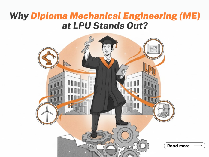 Why Diploma Mechanical Engineering at LPU Stands Out Why Diploma Mechanical Engineering at LPU Stands Out