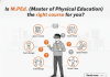Is M.P.Ed. (Master of Physical Education) the right course for you? Is M.P.Ed. (Master of Physical Education) the right course for you?
